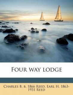 Four Way Lodge by Charles B. B. 1866 Reed and Earl H. 1863 1931 Reed
