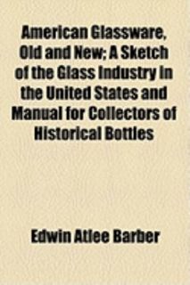 of Historical Bottles by Edwin Atlee Barber 2010, Paperback
