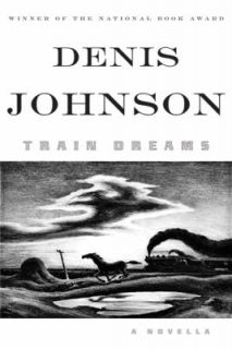 Train Dreams by Denis Johnson 2011, Hardcover