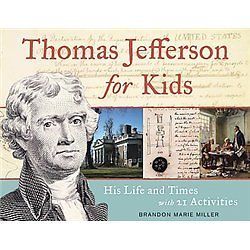 NEW Thomas Jefferson For Kids   Miller, Brandon Marie