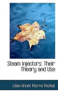 NEW Steam Injectors Their Theory and Use by Leon Annet Pierre Pochet