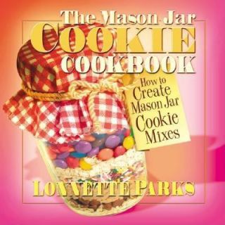 Mason Jar Cookie Cookbook  How to Create Mason Jar Cookie Mixes by