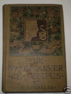 1907 THE WOOD CARVER OF LYMPUS BY M E WALLER