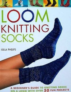 Loom Knitting Socks Beginners Guide With Over 50 Projects