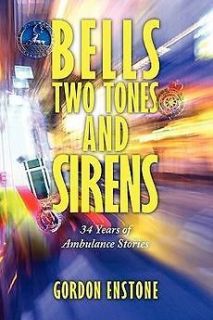 Bells, Two Tones & Sirens 34 Years of Ambulance Storie