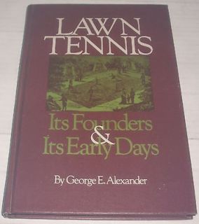 Lawn Tennis Its Founders & Early Days, George Alexander