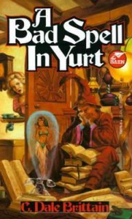 Bad Spell In Yurt, C. Dale Brittain, Good Book