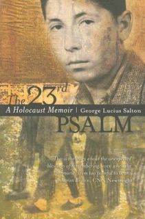 The 23rd Psalm  A Holocaust Memoir by Anna T. Eisen and George Lucius