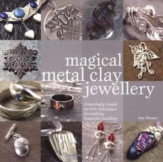Magical Metal Clay Jewellery Amazingly Simple No Kiln Techniques for