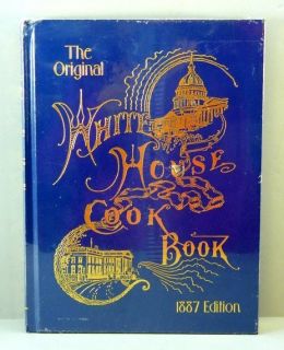 The Original White House Cook Book 1887 Edition 1999 Reprint Brand New