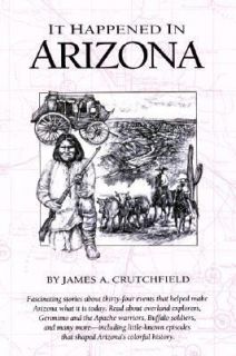 It Happened in Arizona by James A. Crutchfield (1994, Paperback)