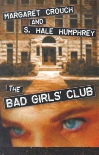 The Bad Girls Club by Margaret Crouch, S. Hale Humphrey