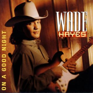Wade Hayes On A Good Night   10 Songs Mark Casstevens Bruce C Bouton