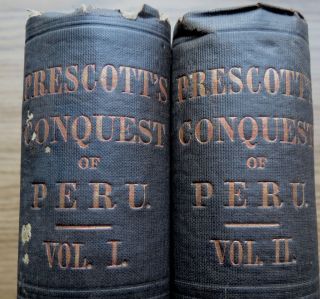 HISTORY OF THE CONQUEST OF PERU   Wm. PRESCOTT   2 vol.   1858