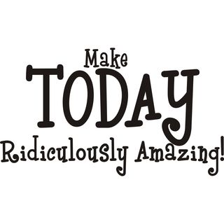Make Today Ridiculously Amazing Vinyl Art Quote (Black Materials VinylDimensions 12.6 inches high x 22 inches long  )