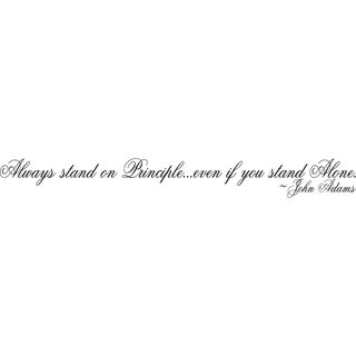 Always Stand On Principle Even If You Stand Alone John Adams Vinyl Art Quote (MediumSubject OtherMatte Black vinylDimensions 29.7 inches long x 3.3 inches high x 1/16 inches wide )