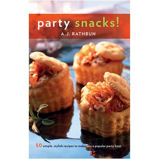Party Snacks 50 Simple, Stylish Recies to Make You a Popular Party Host