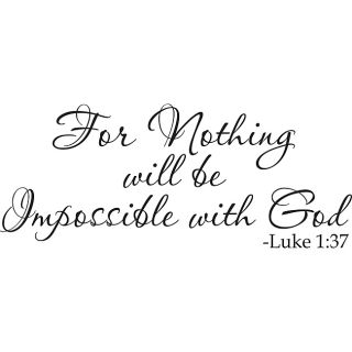 For Nothing Will Be Impossible With God Luke 137 Vinyl Art Quote